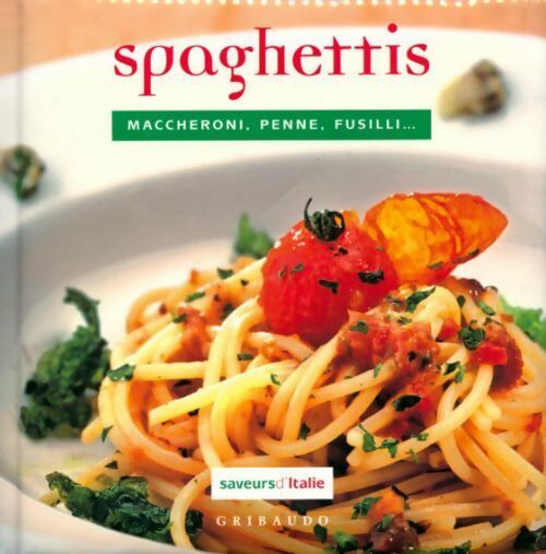 Spaghettis. Maccheroni, Penne, Fusilli... - Collectif - Livre