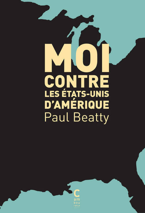 Moi contre les Etats-Unis d'Amérique - Paul Beatty - Livre