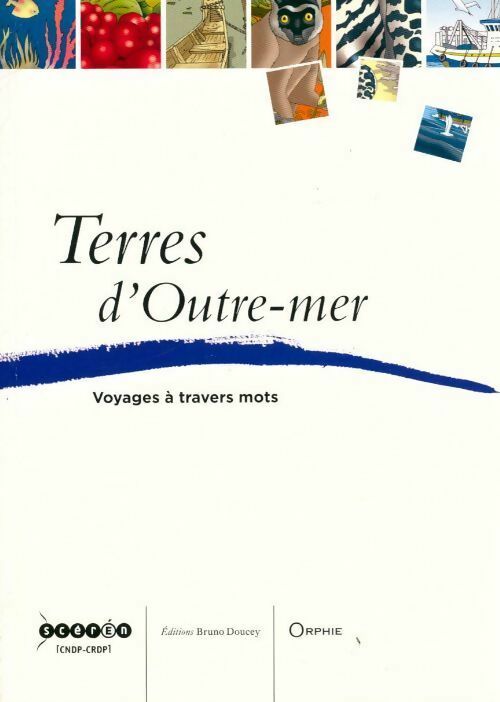 Terres d'outre-mer. Voyages à travers mots - Collectif - Livre