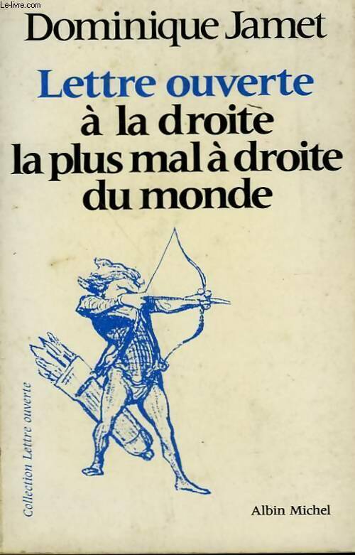 Lettre ouverte à la droite la plus mal a droite du monde - Jamet Albert - Livre