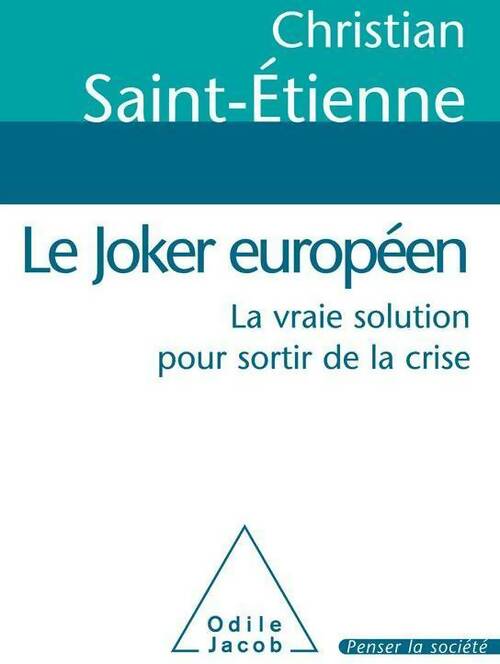 Le joker européen. La vraie solution pour sortir de la crise - Christian Saint-Etienne - Livre