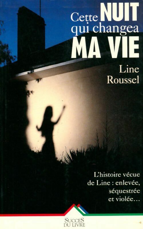 Cette nuit qui changea ma vie - Roussel - Livre