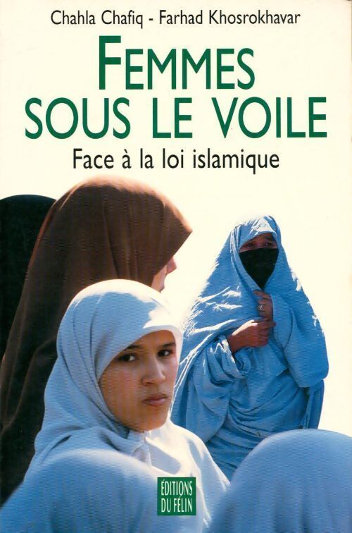 Femmes sous le voile. Face à la loi islamique - Farhad Khosrokhavar, Chahla Chafiq - Livre
