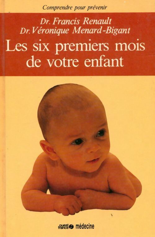 Les six premiers mois de votre enfant - Francis Renault - Livre