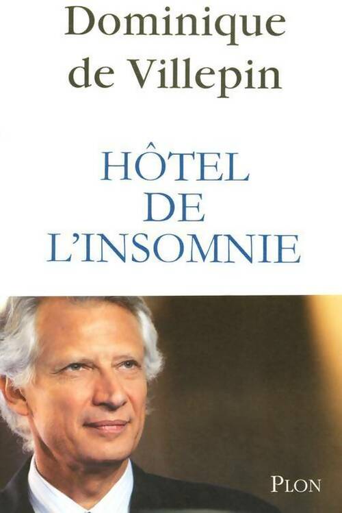 Hôtel de l'insomnie - Dominique de Villepin - Livre