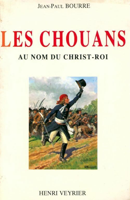 Les chouans. Au nom du Christ-roi - Jean-Paul Bourre - Livre