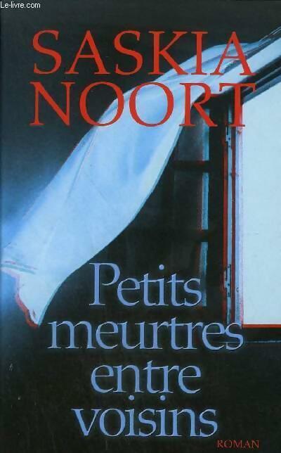 Petits meurtres entre voisins - Saskia Noort - Livre