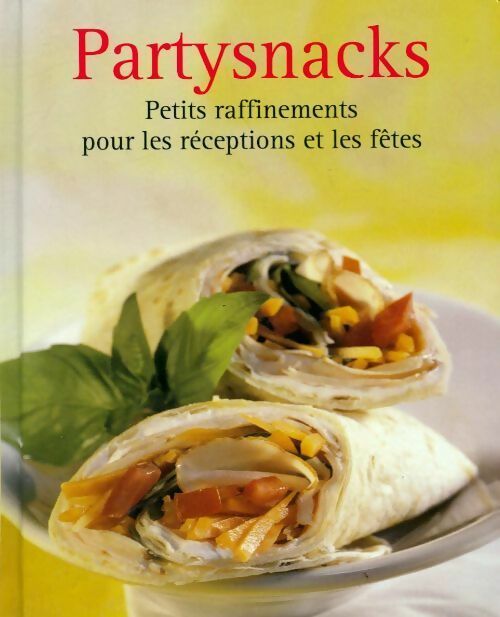 Partysnacks. Petits raffinements pour les réceptions et les fêtes - Collectif - Livre