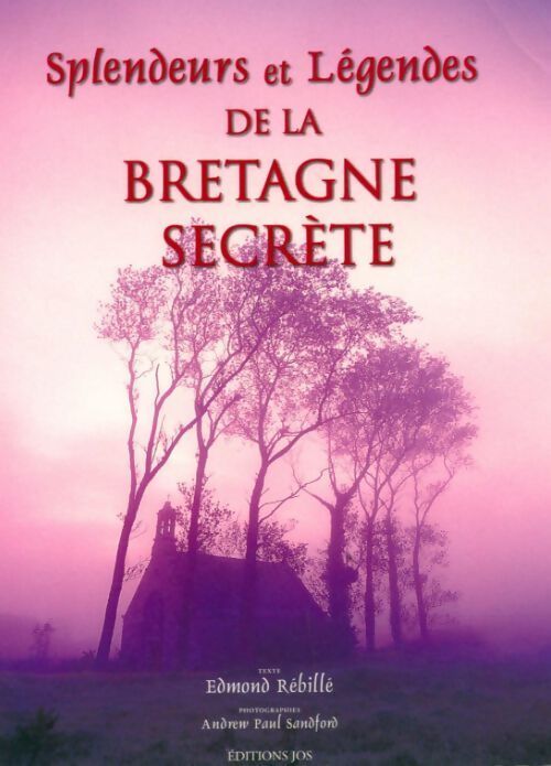 Splendeurs et légendes de la Bretagne secrète - Edmond Rébillé - Livre