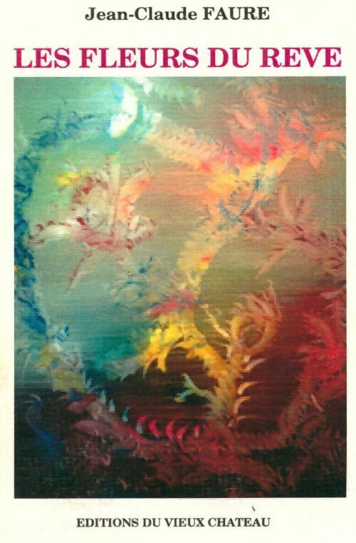 Les fleurs du rêve - Jean-Claude Fauré - Livre