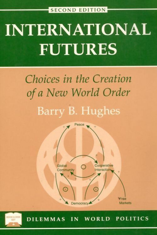 International futures. Choices in the creation of a new world order - Barry B Hughes - Livre