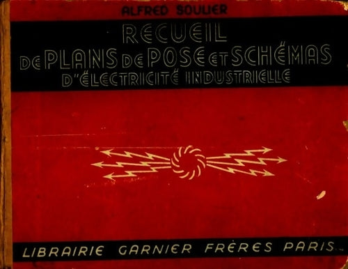 Recueil de plans de pose et schémas d'électricité industrielle - Alfred Soulier - Livre