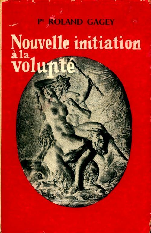 Nouvelle initiation à la volupté - Roland Gagey - Livre