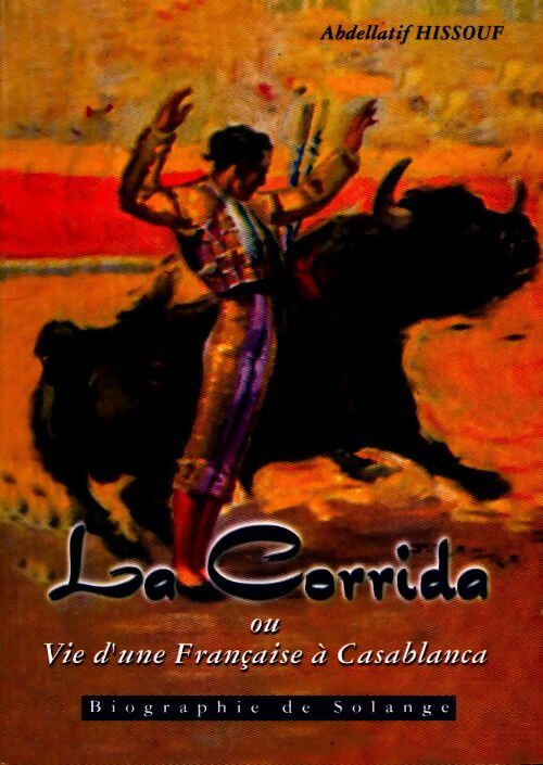 La corrida ou vie d'une Française à Casablance - Abdellatif Hissouf - Livre