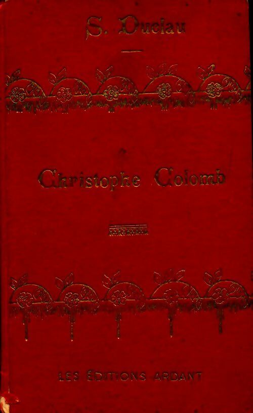 Christophe Colomb sa vie, ses voyages - S. Duclau - Livre