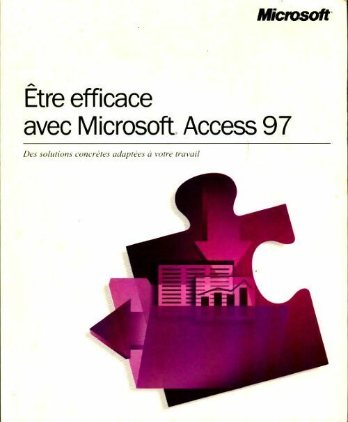 Etre efficace avec Microsoft Access 97 - Collectif - Livre