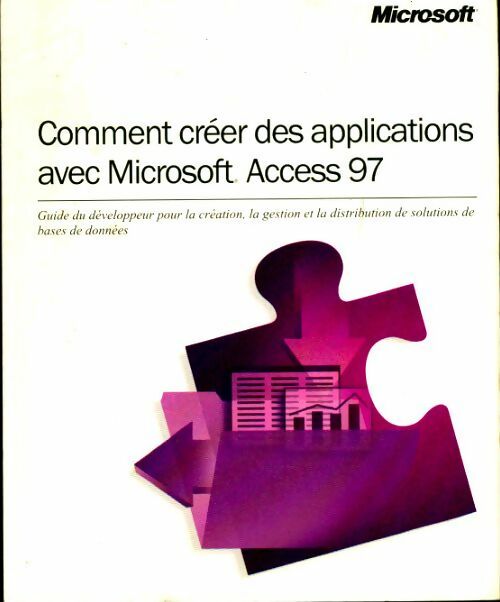 Comment créer des applications avec Microsoft Access 97 - Collectif - Livre