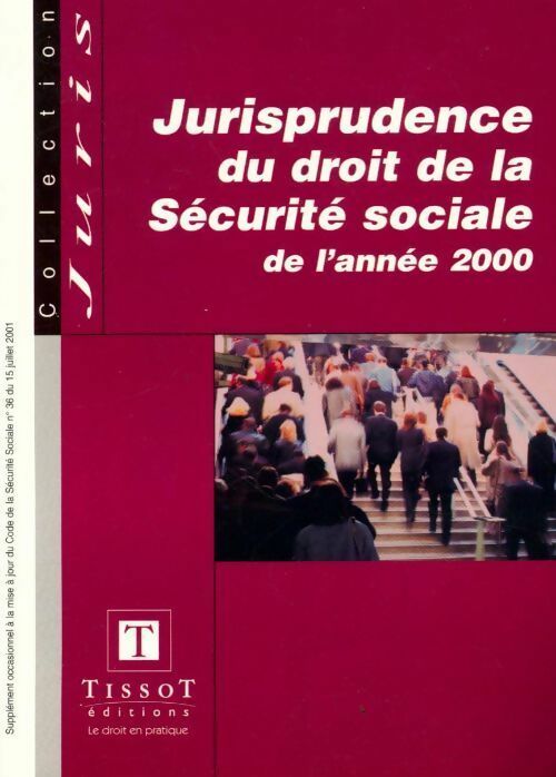 Jurisprudence du droit de la sécurité sociale de l'année 2000 - François Taquet - Livre
