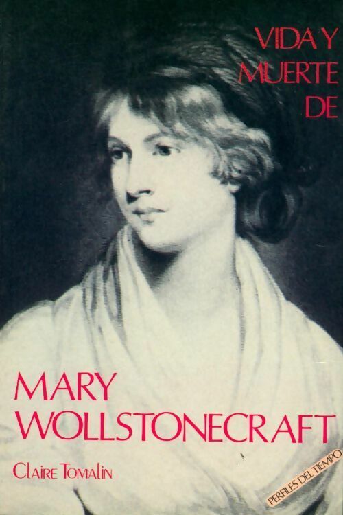 Mary Wollstonecraft. Vida y muerte - Claire Tomalin - Livre