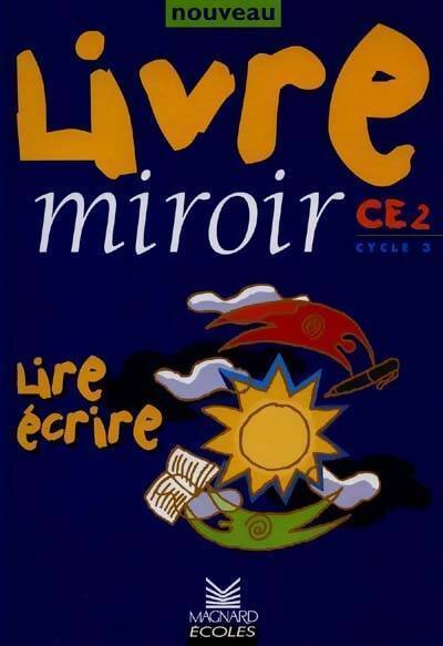 Nouveau livre miroir CE2. Lire, écrire - Bernard Séménadisse - Livre