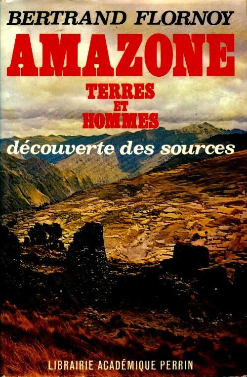 Amazone terres et hommes. Découvertes des sources - Collectif - Livre