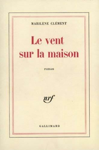 Le vent sur la maison - Marilène Clément - Livre