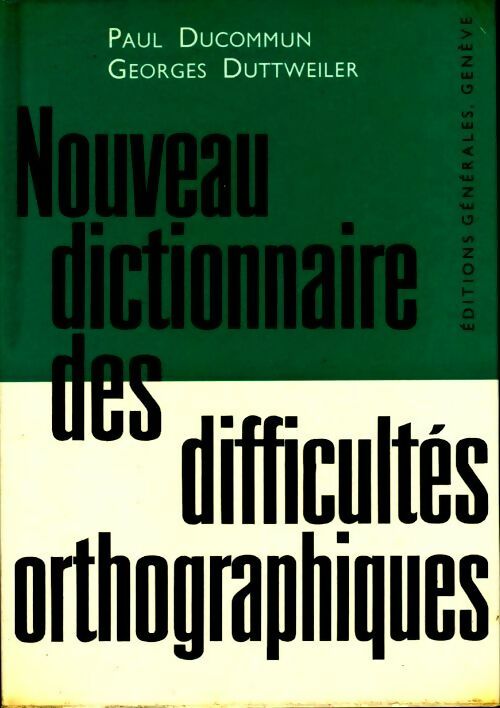Nouveau dictionnaire des difficultés orthographiques - Paul Ducommun, Georges Duttweiler - Livre