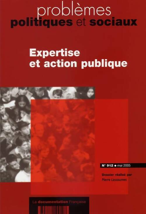 Problèmes politiques et sociaux n°912 : Expertise et action publique - Lascoumes Pierre - Livre