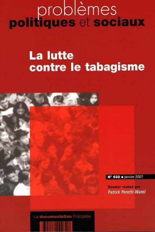 Problèmes politiques et sociaux n°932 : La lutte contre le tabagisme - Pattrick Peretti-Watel - Livre