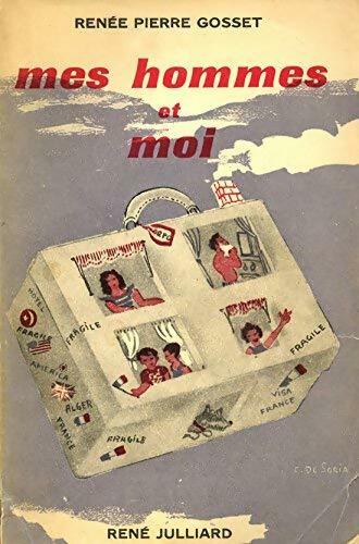 Mes hommes et moi - Renée-Pierre Gosset - Livre
