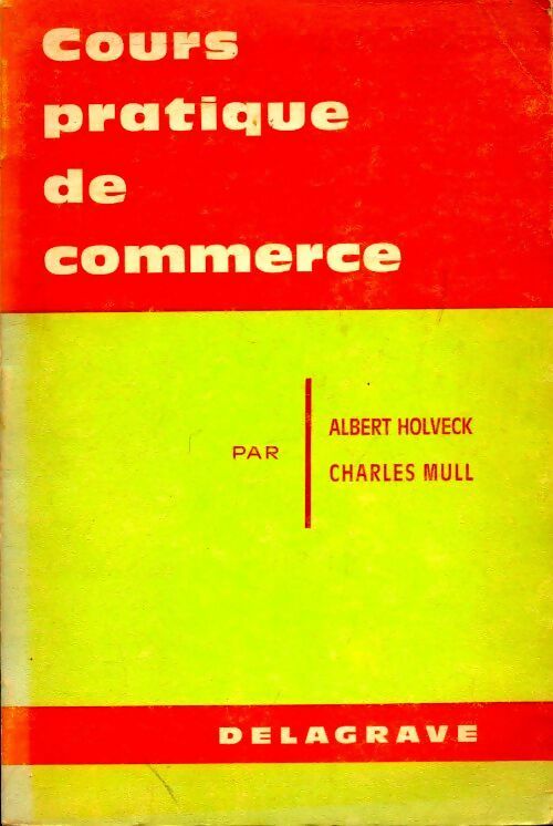Cours pratique de commerce - Albert Holveck, C. Mull - Livre