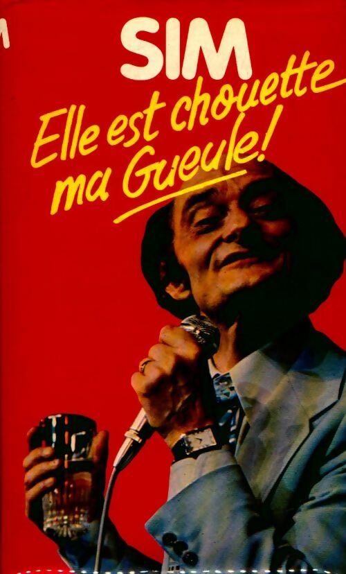 Elle est chouette, ma gueule ! - Sim - Livre