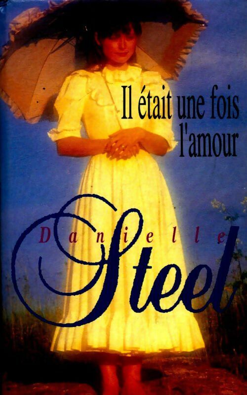 Il était une fois l'amour... - Danielle Steel - Livre