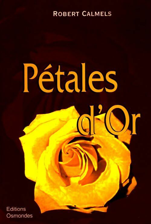 Pétales d'or - Robert Calmels - Livre