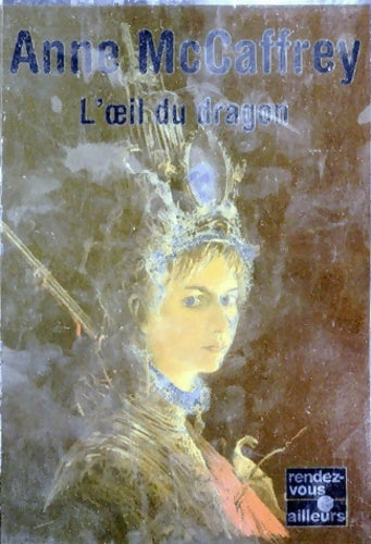 La ballade de Pern, les origines Tome IV : L'oeil du dragon - Anne McCaffrey - Livre