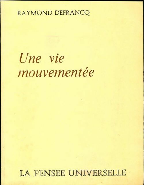 Une vie mouvementée - Raymond Defrancq - Livre