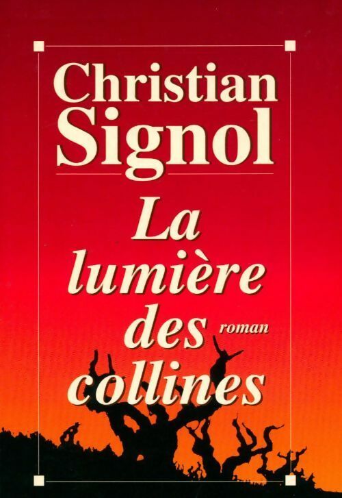 La lumière des collines - Christian Signol - Livre