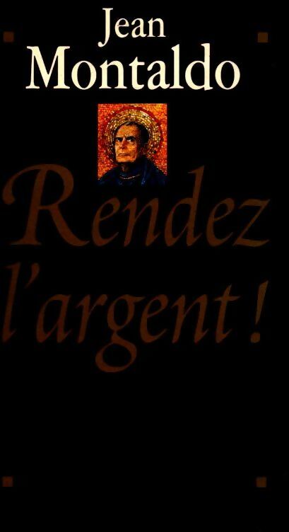 Rendez l'argent ! - Jean Montaldo - Livre