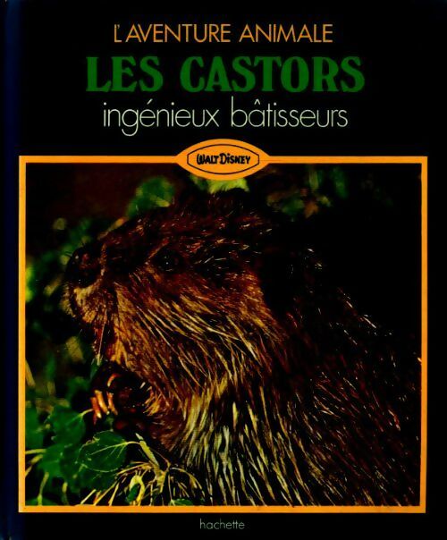 Les castors, ingénieux batisseurs - Walt Disney - Livre