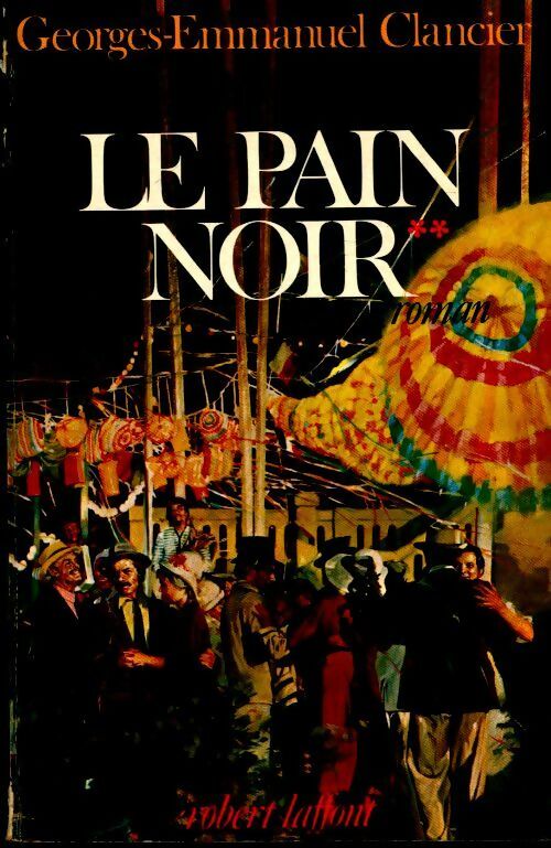 Le pain noir Tome II : La fabrique du roi - Georges-Emmanuel Clancier - Livre