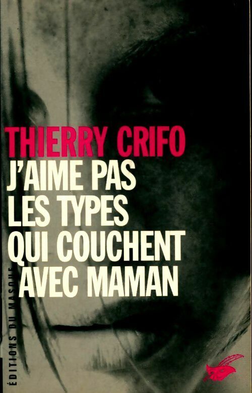 J'aime pas les types qui couchent avec maman - Thierry Crifo - Livre