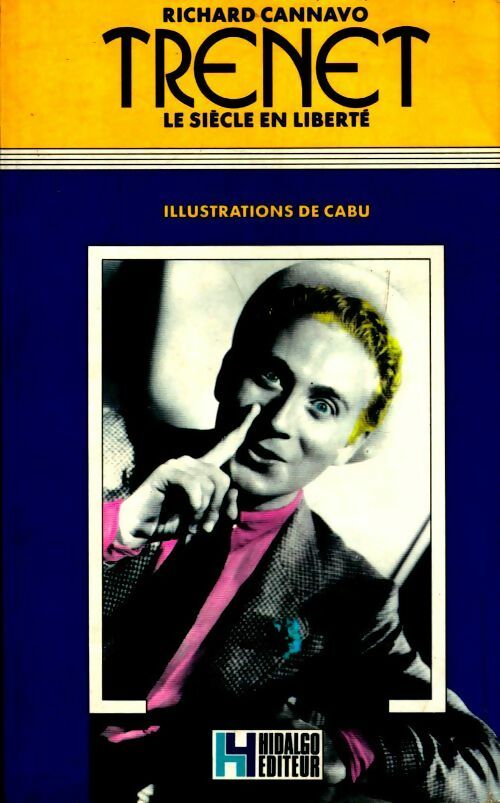 Trenet le siècle en liberté - Richard Cannavo - Livre