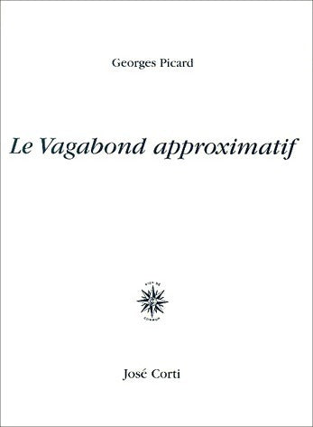 Le vagabond approximatif - Georges Picard - Livre