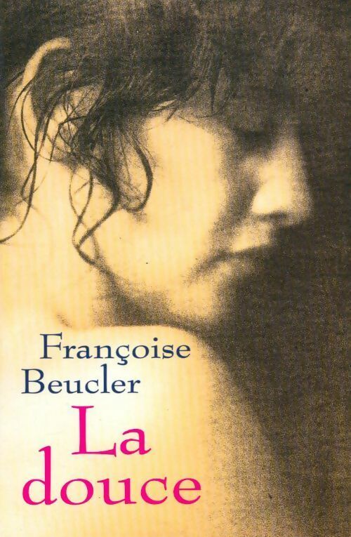 La douce - Françoise Beucler - Livre