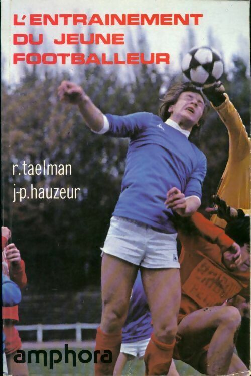 L'entraînement du jeune footballeur - René Taelman, J.-P. Hauzeur - Livre