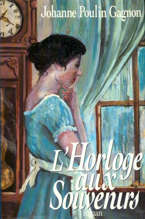 L'horloge aux souvenirs - Johanne Poulin Gagnon - Livre