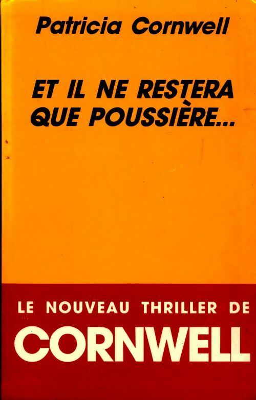 Et il ne restera que poussière... - Patricia Daniels Cornwell - Livre