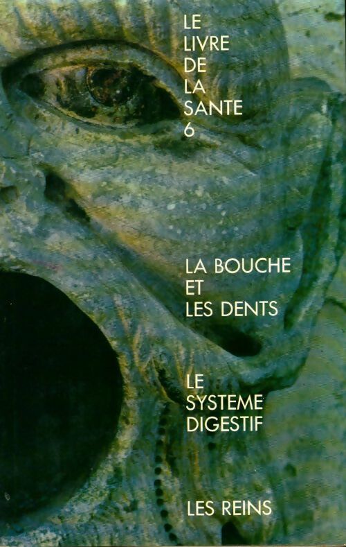Le livre de la santé Tome VI : La bouche et les dents / Le système digestif / Les reins - Joseph Handler - Livre