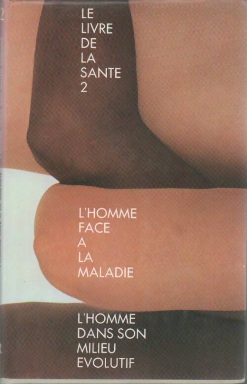 Le livre de la santé Tome II : L'Homme face à la maladie / L'Homme dans son milieu évolutif - Joseph Handler - Livre