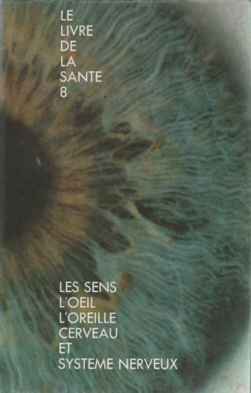 Le livre de la santé Tome VIII : Les sens / L??il / L'oreille / Le cerveau et système nerveux - Joseph Handler - Livre